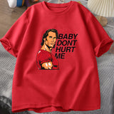 Baby Don't Hurt Me Shirt