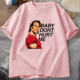 Baby Don't Hurt Me Shirt