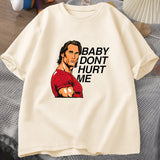 Baby Don't Hurt Me Shirt