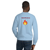 There is Fire Over Me Unisex Sweatshirt