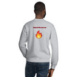 There is Fire Over Me Unisex Sweatshirt