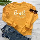 Be Still And Know That I Am God Pslam 46:10 sweatshirt - For you and all