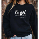 Be Still And Know That I Am God Pslam 46:10 sweatshirt - For you and all