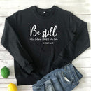 Be Still And Know That I Am God Pslam 46:10 sweatshirt - For you and all