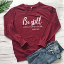 Be Still And Know That I Am God Pslam 46:10 sweatshirt - For you and all