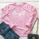 Be Still And Know That I Am God Pslam 46:10 sweatshirt - For you and all